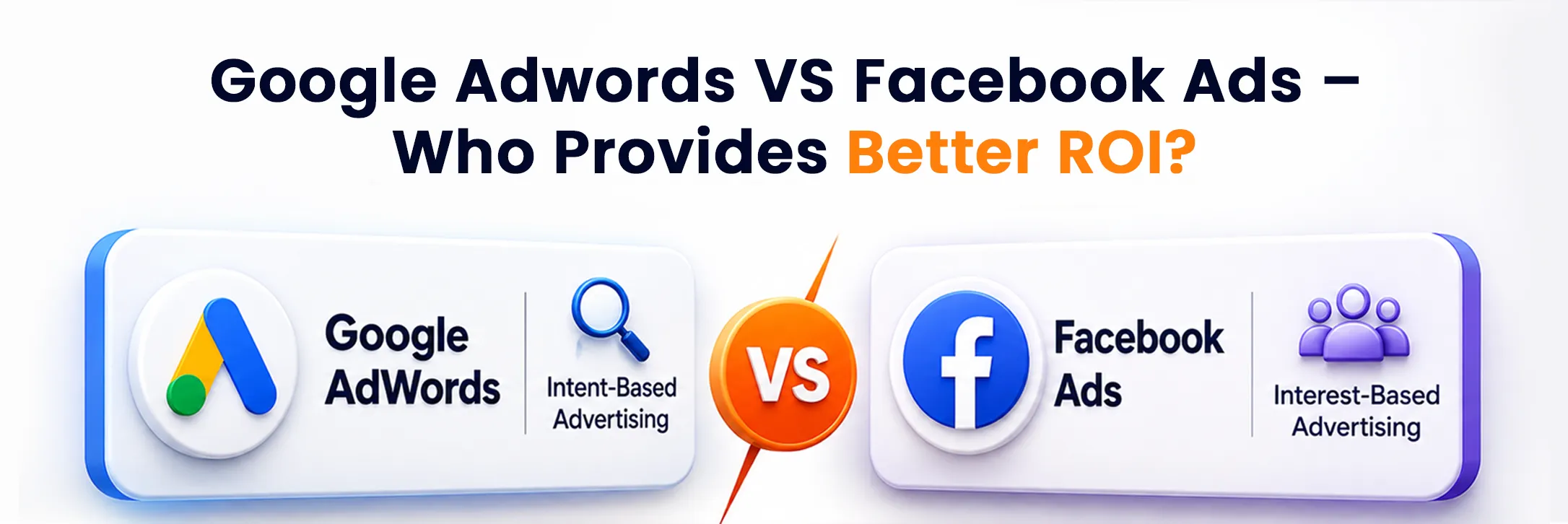 Google Ads vs Facebook Ads: Which Delivers Better ROI?