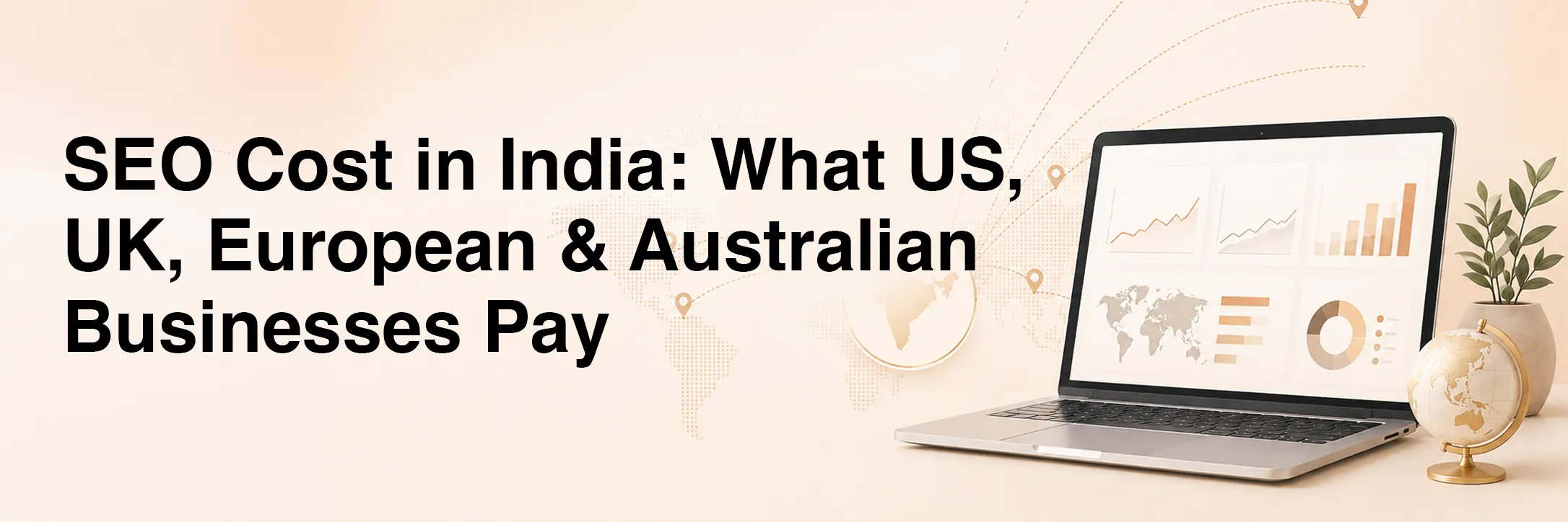 SEO Cost in India: What US, UK, European & Australian Businesses Pay