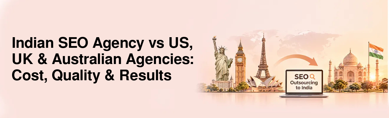 Indian SEO Agency vs US UK Australian Agencies
